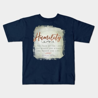 Humility is the fear of the Lord, Psalm 33:21 - Psalm Bible verse. Kids T-Shirt